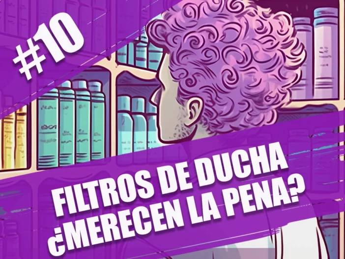 ¿Merecen la pena los filtros de ducha para el pelo? Episodio 10 del podcast Rizos Pro