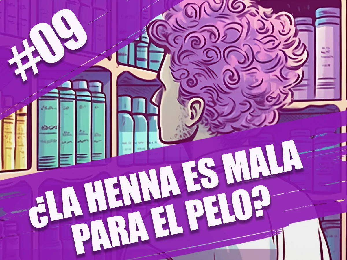 09. ¿La henna es mala para el pelo? Desmontando el mito. Episodio 9 del podcast Rizos Pro